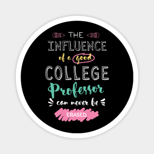 College Professor Appreciation Gifts - The influence can never be erased Magnet